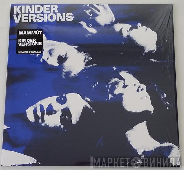 Mammút - Kinder Versions
