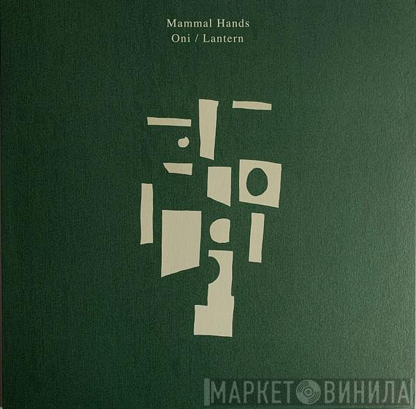  Mammal Hands  - Oni / Lantern