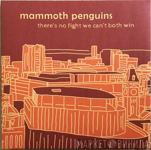 Mammoth Penguins - There's No Fight We Can't Both Win