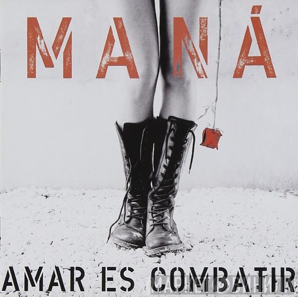 Maná - Amar Es Combatir