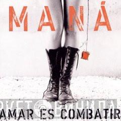 Maná - Amar Es Combatir