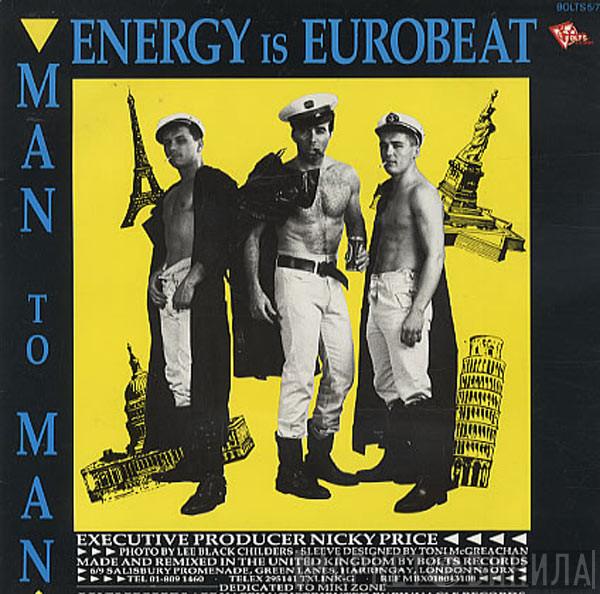  Man 2 Man  - Energy Is Eurobeat / I Need A Man