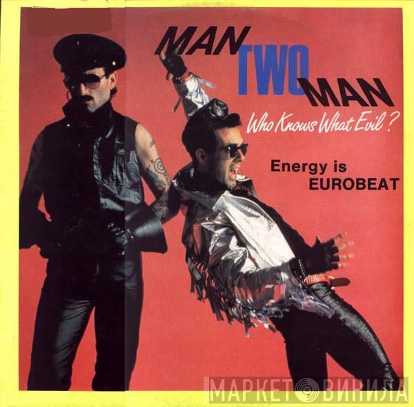  Man 2 Man  - Energy Is Eurobeat / Who Knows What Evil?