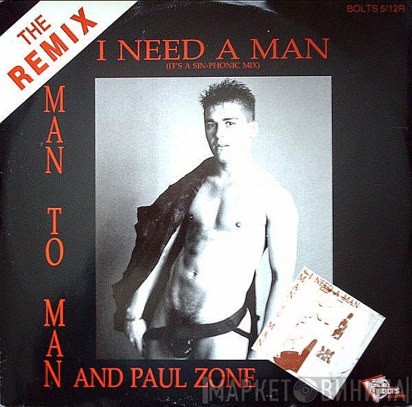 Man 2 Man, Paul Zone - I Need A Man (It's A Sin-Phonic Mix)