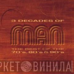 Man - 3 Decades Of Man - The Best Of The 70's, 80's & 90's