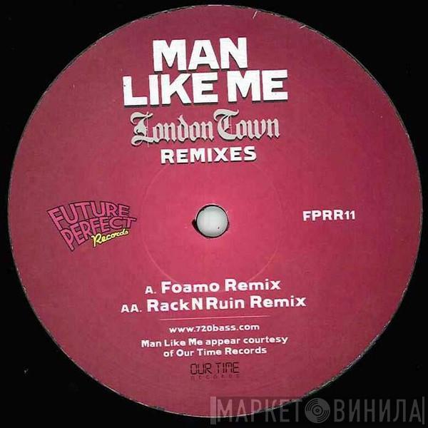 Man Like Me - London Town - Remixes