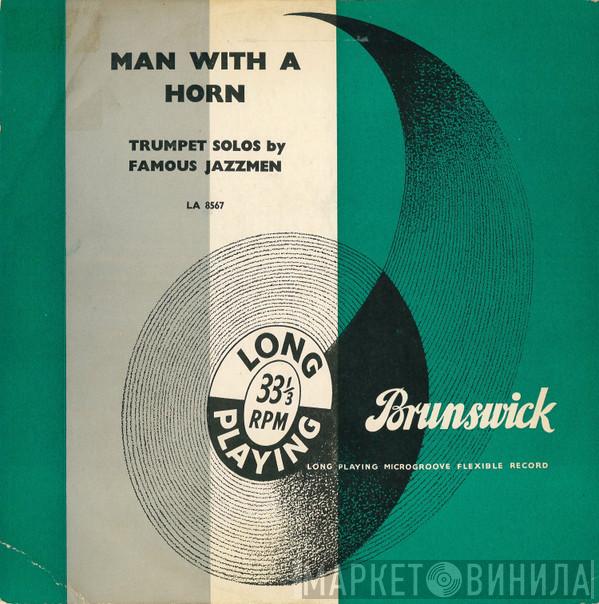  - Man With A Horn (Trompet Solos By Famous Jazzmen)