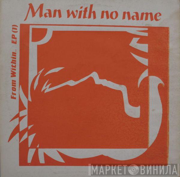 Man With No Name  - From Within.. EP (1)