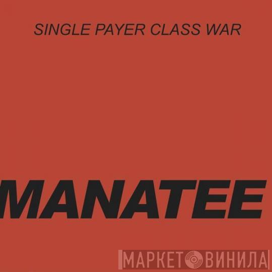 Manatee  - Single Payer Class War