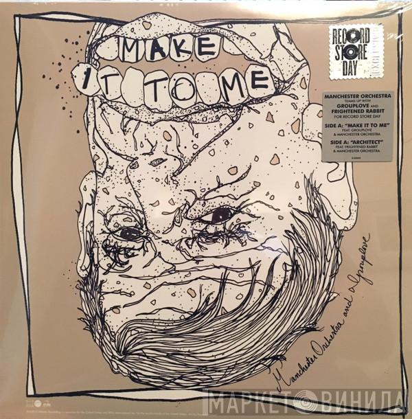 Manchester Orchestra, Grouplove, Frightened Rabbit - Make It To Me / Architect