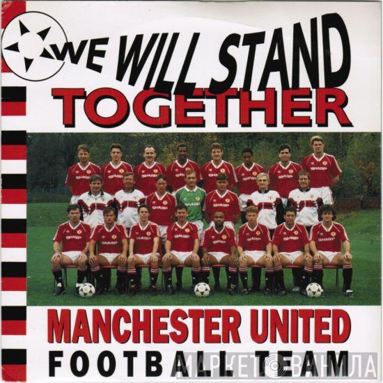 Manchester United Football Team - We Will Stand Together