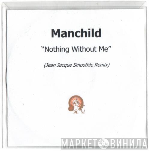  Manchild  - Nothing Without Me (Jean Jacque Smoothie Remix)