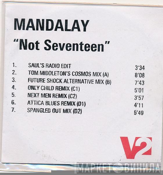  Mandalay  - Not Seventeen