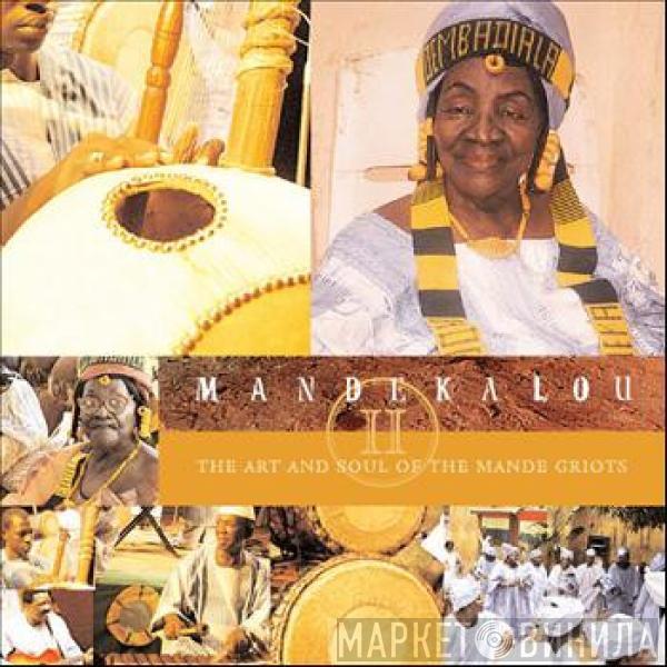 Mandekalou - The Art And Soul Of The Mande Griots II
