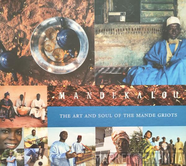 Mandekalou - The Art And Soul Of The Mande Griots