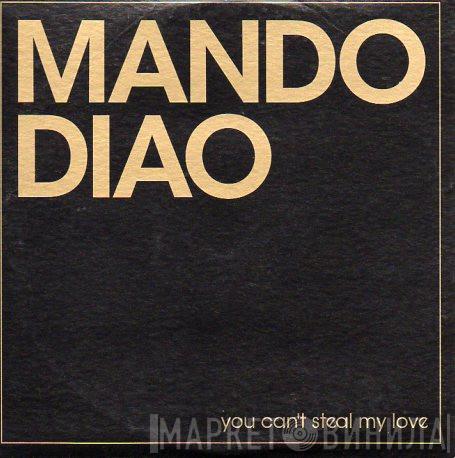 Mando Diao - You Can't Steal My Love