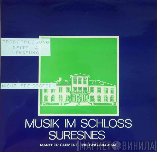 , Manfred Clement  Hedwig Bilgram  - Musik Im Schloss Suresnes
