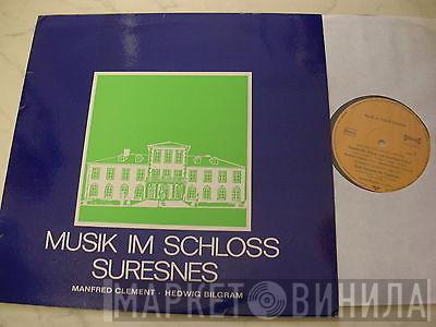 , Manfred Clement  Hedwig Bilgram  - Musik Im Schloss Suresnes