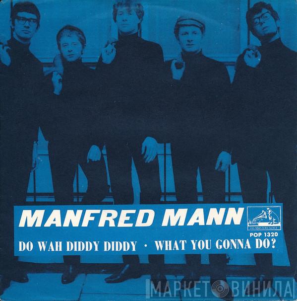  Manfred Mann  - Do Wah Diddy Diddy / What You Gonna Do?