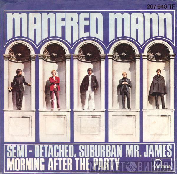  Manfred Mann  - Semi-Detached, Suburban Mr. James / Morning After The Party