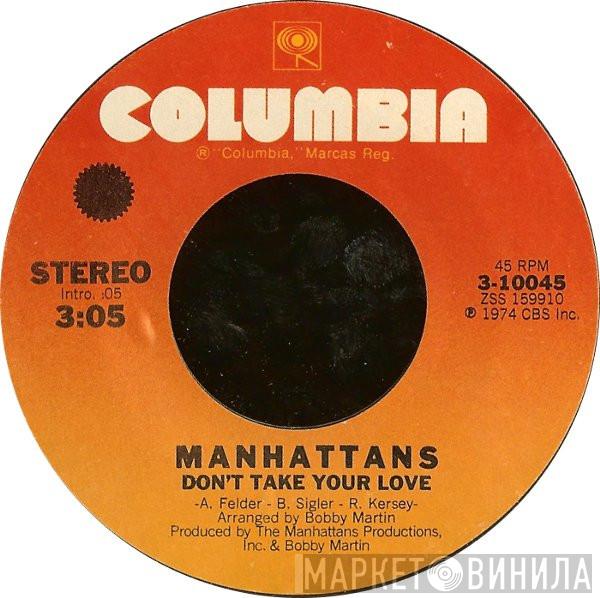 Manhattans - Don't Take Your Love