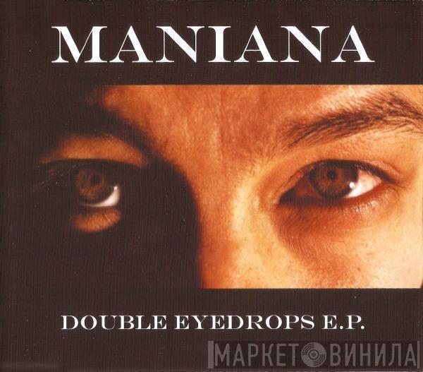 Maniana - Double Eyedrops EP