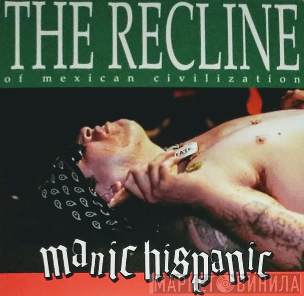  Manic Hispanic  - The Recline Of Mexican Civilization