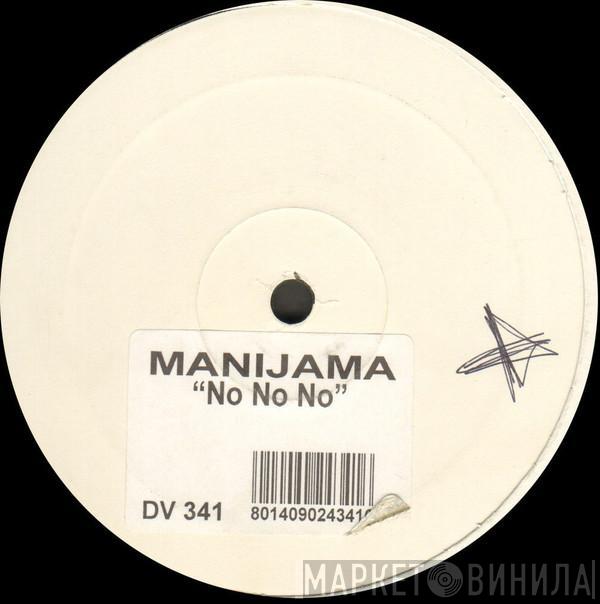  Manijama  - No No No