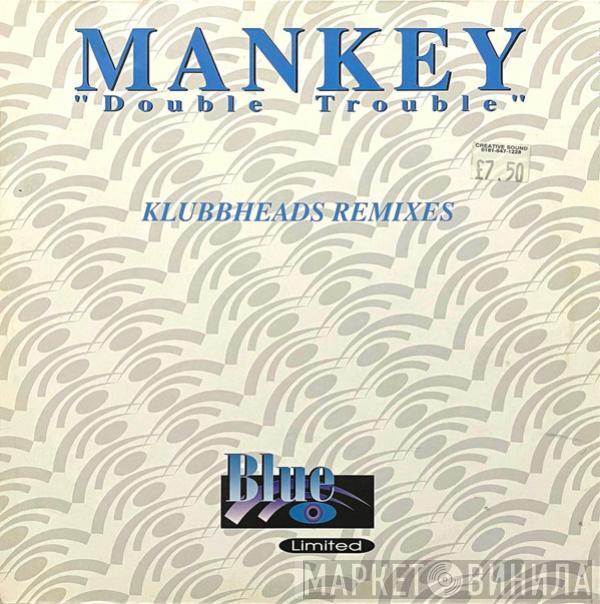 Mankey - Double Trouble (Klubbheads Remixes)