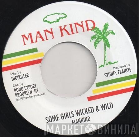 Mankind  - Some Girls Wicked & Wild