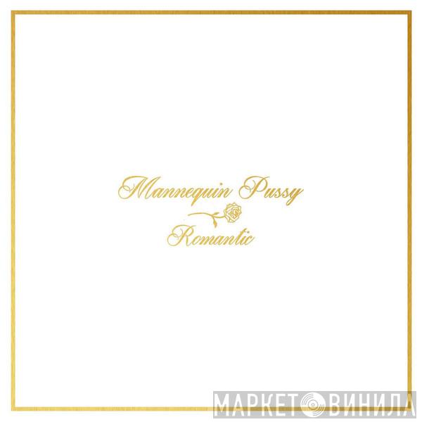  Mannequin Pussy  - Romantic