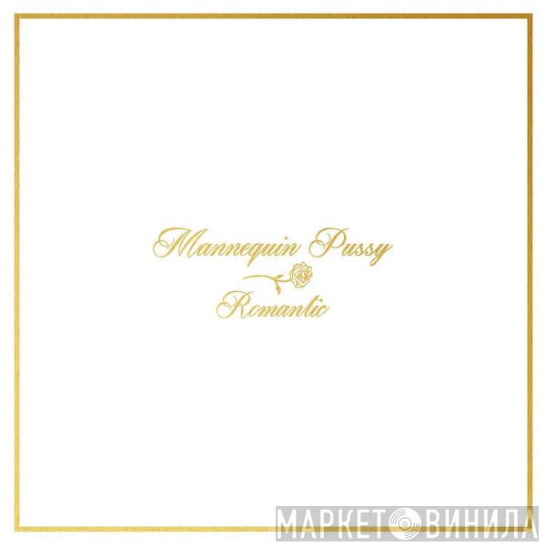  Mannequin Pussy  - Romantic