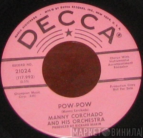  Manny Corchado And His Orchestra  - Pow-Wow / Chicken And Booze
