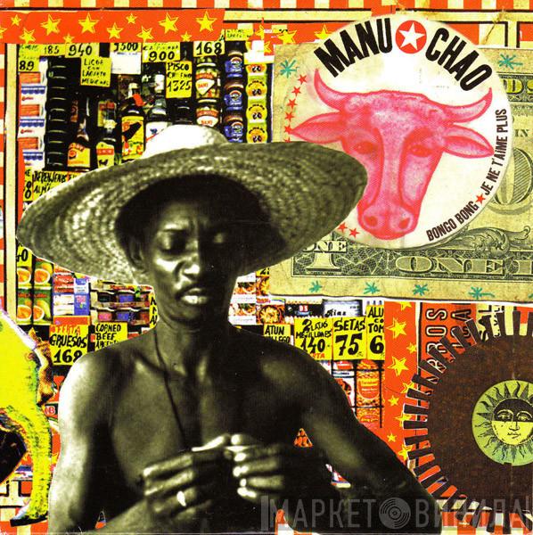 Manu Chao - Bongo Bong / Je Ne T'Aime Plus