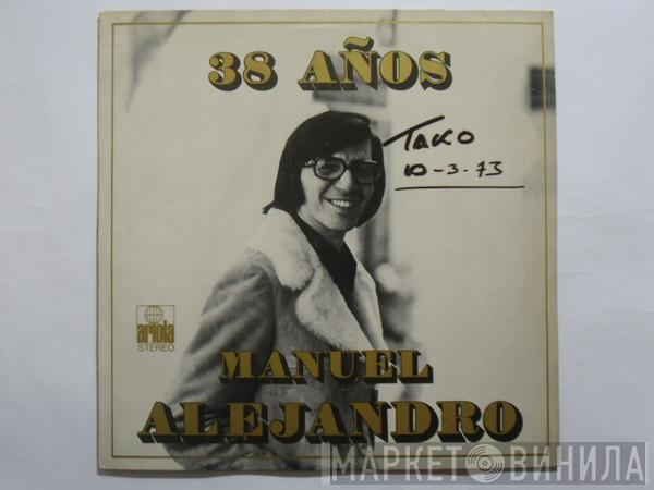 Manuel Alejandro - 38 Años