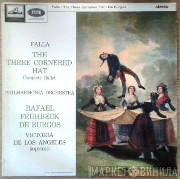 Manuel De Falla, Victoria De Los Angeles, Philharmonia Orchestra, Rafael Frühbeck De Burgos - The Three Cornered Hat