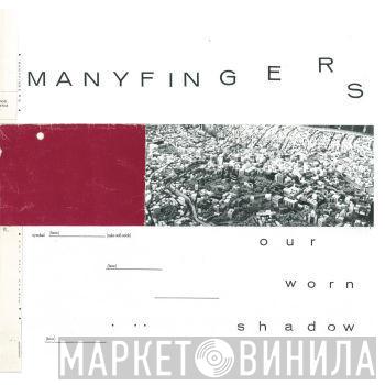 Manyfingers - Our Worn Shadow