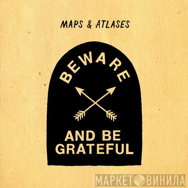 Maps And Atlases - Beware And Be Grateful