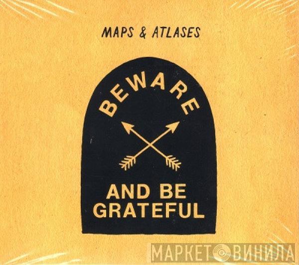 Maps And Atlases - Beware And Be Grateful