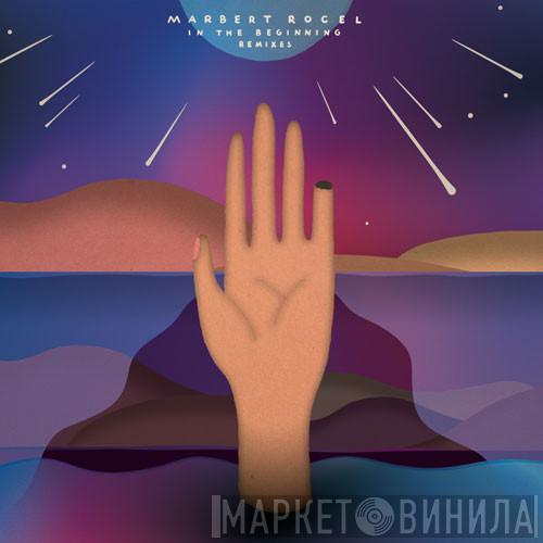 Marbert Rocel - In The Beginning Remixes