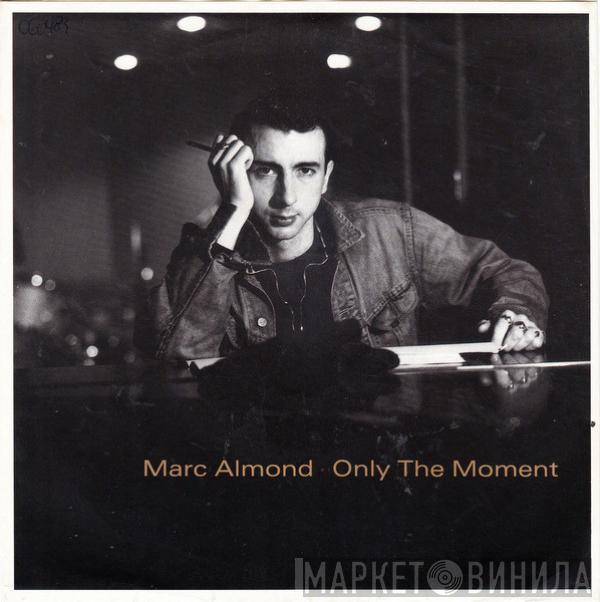  Marc Almond  - Only The Moment