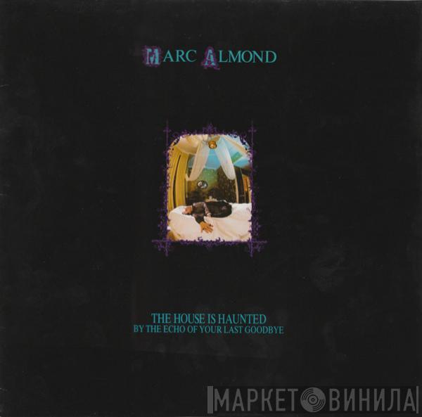  Marc Almond  - The House Is Haunted By The Echo Of Your Last Goodbye