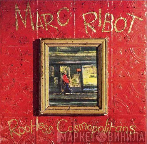  Marc Ribot  - Rootless Cosmopolitans