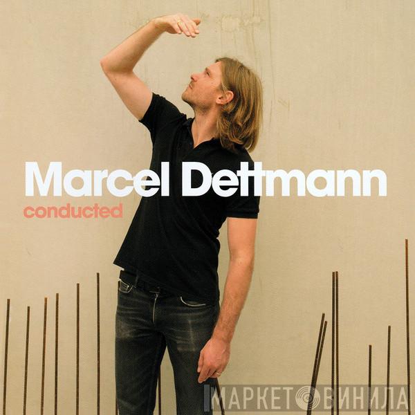  Marcel Dettmann  - Conducted