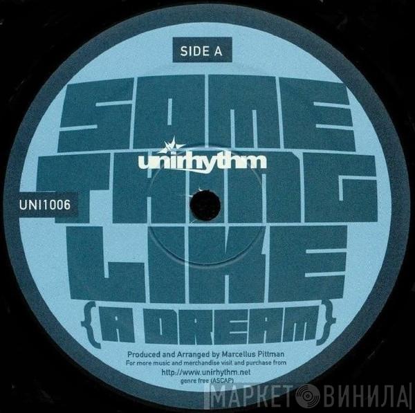 Marcellus Pittman - Something Like {A Dream}