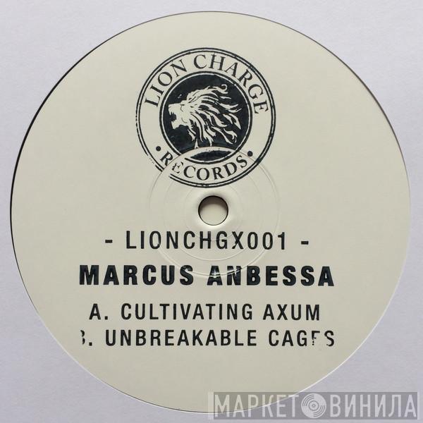 Marcus Anbessa - Cultivating Axum / Unbreakable Cages