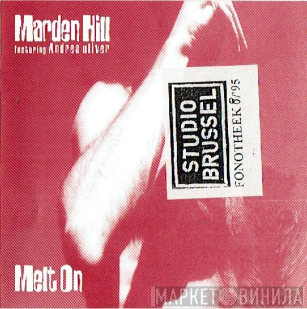 Marden Hill, Andrea Oliver - Melt On