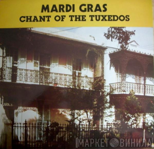 Mardi Gras  - Chant Of The Tuxedos