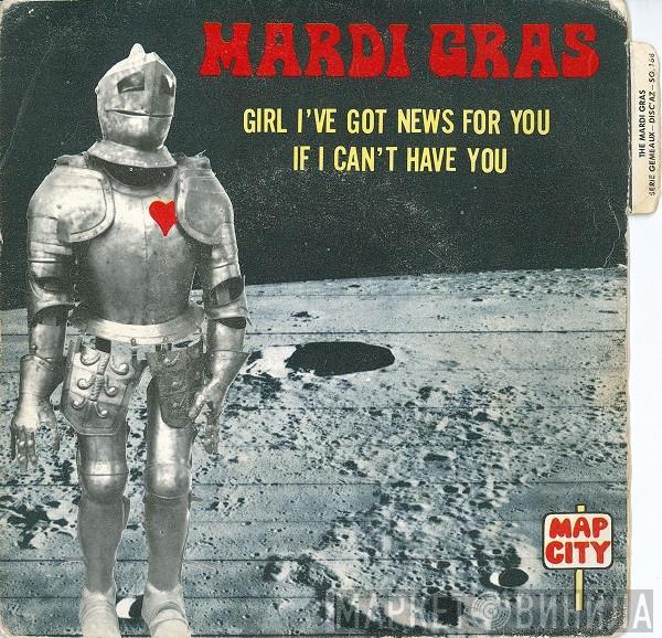 Mardi Gras - Girl I've Got News For You / If I Can't Have You