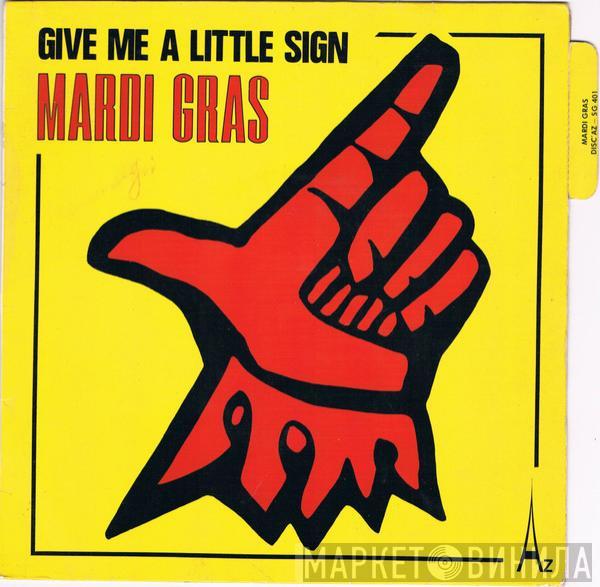 Mardi Gras - Give Me A Little Sign / Paris Sunshine